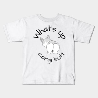 What's Up Corgi Butt Dog Kids T-Shirt